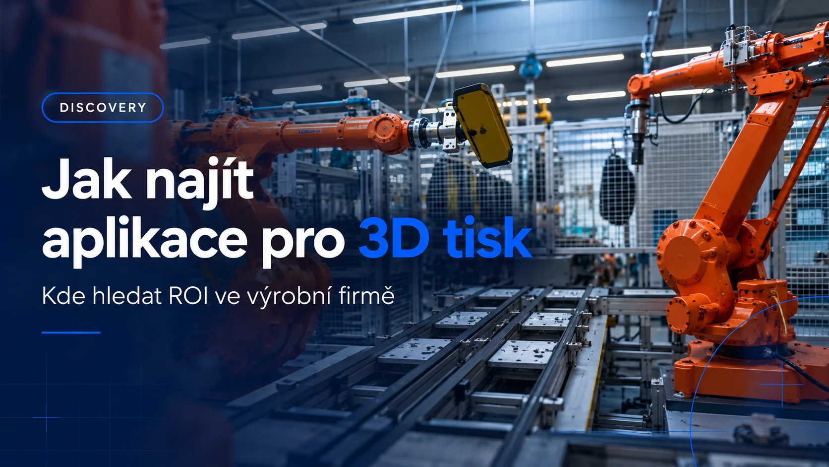 Jak hledat smysluplné aplikace 3D tisku ve výrobní firmě